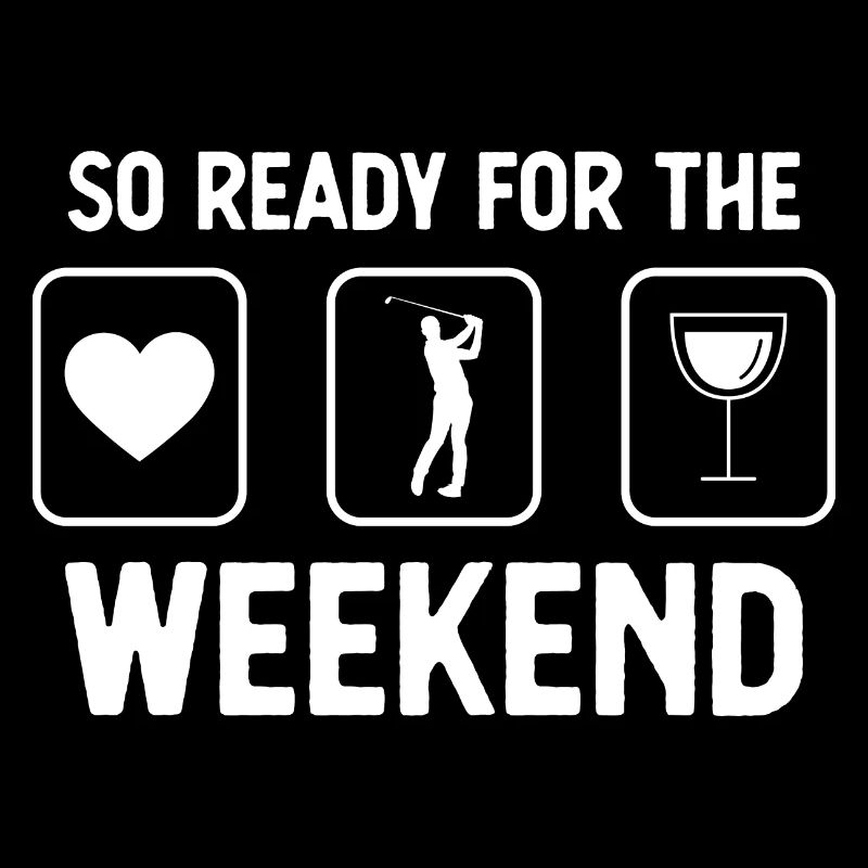 Si prêt pour le week-end - Vin - Golf -