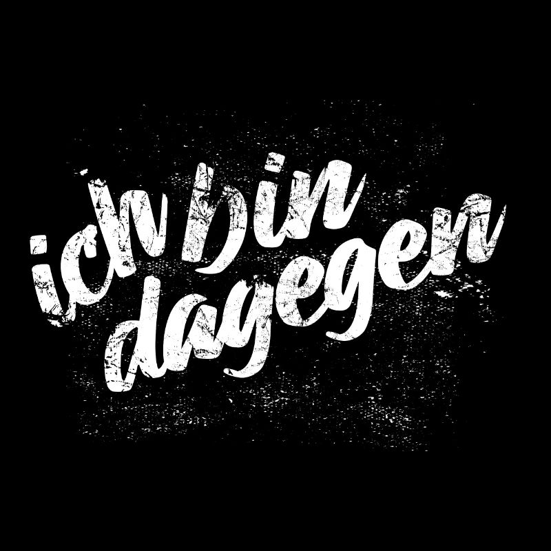Ich bin dagegen - Protest Spruch
