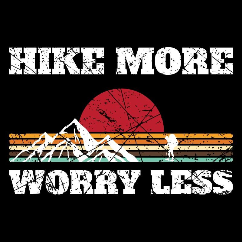 Hike More Worry Less Wandern