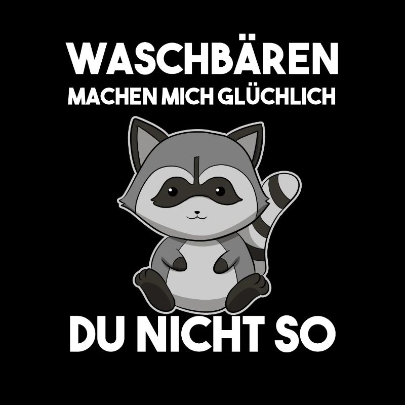 Waschbären Machen Mich Glücklich Du Nicht So