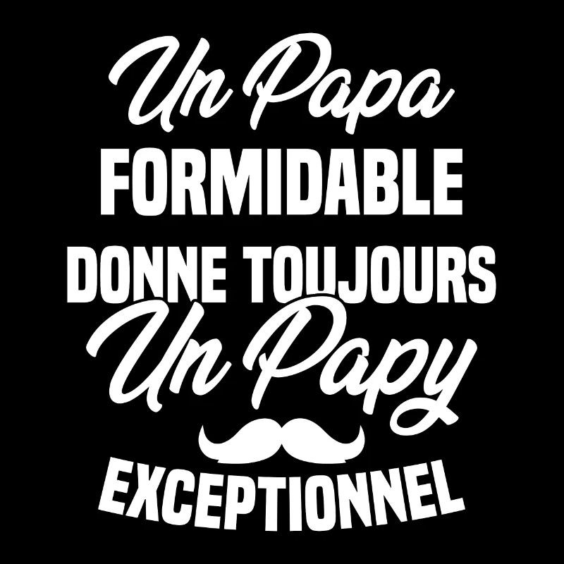 Papa Formidable Donne Toujours Papy Exceptionnel
