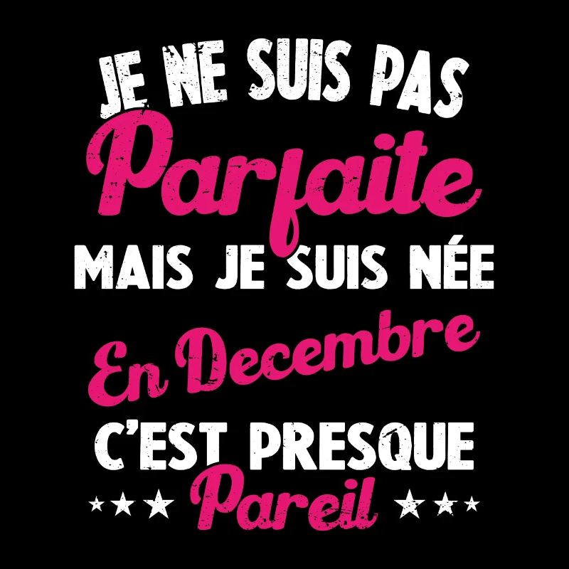 Anniversaire - Pas Parfaite Mais Née en Décembre