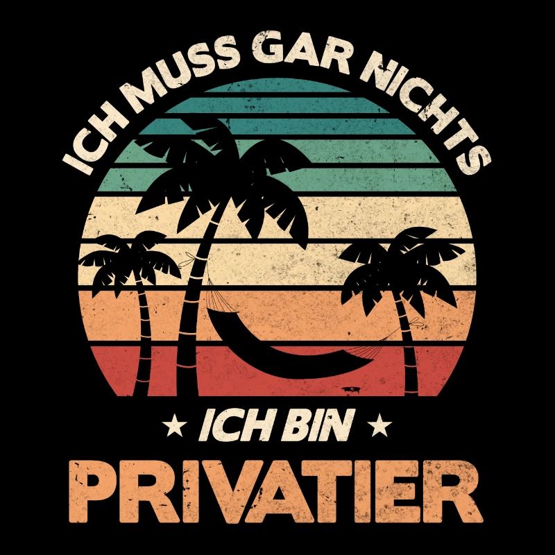 Ich Muss Gar Nichts Ich Bin Privatier