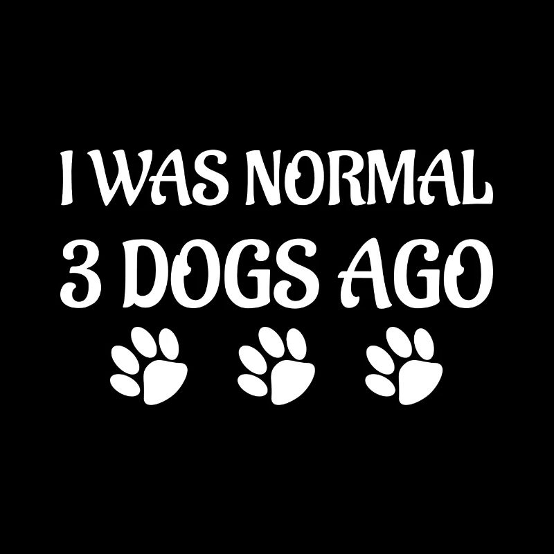 Vor 3 Hunden war ich normal