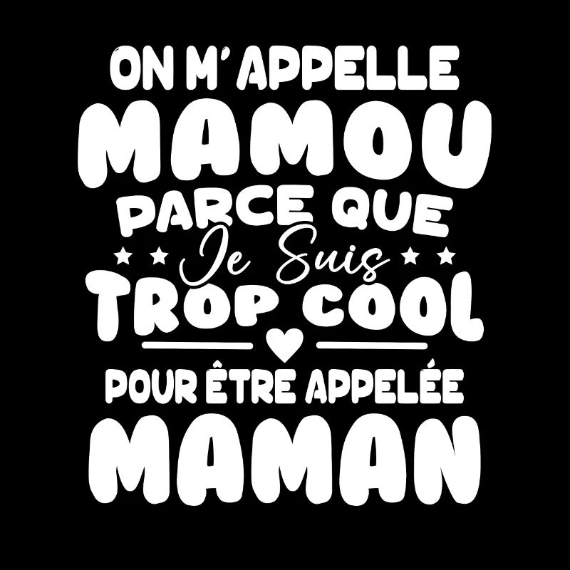 On M'appelle Mamou Parce que chui Trop Cool Maman