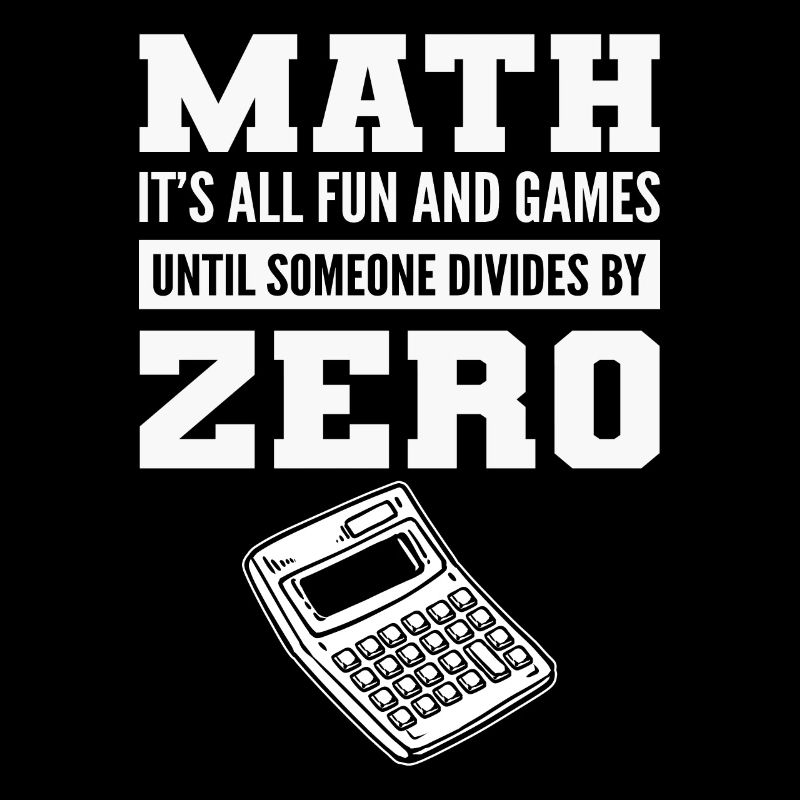 Funny Math Saying Divide by 0