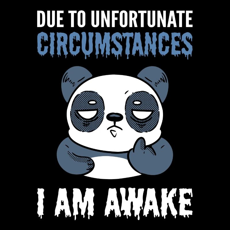 Due To Unfortunate Circumstances I Am Awake Panda