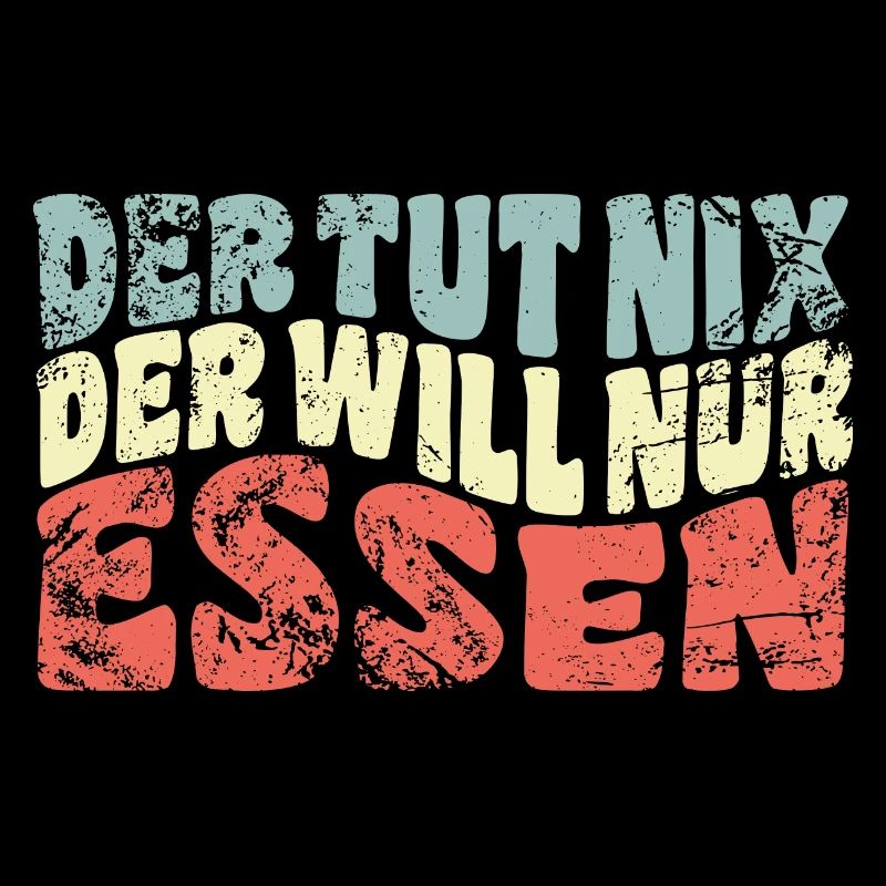 Der tut nix, der will nur Essen - Spruch
