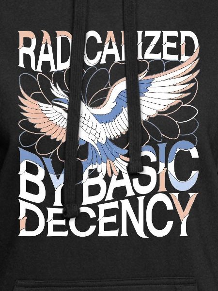 Radicalized by Basic Decency Statement Kunst