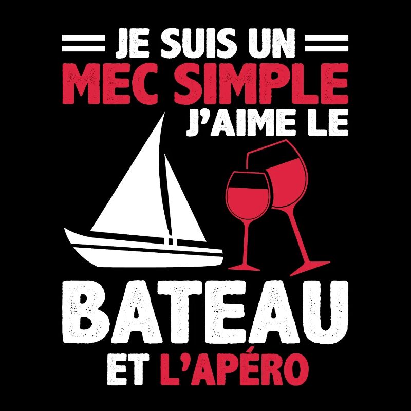 Je Suis Un Mec Simple J'aime Le Bateau Et L'apéro