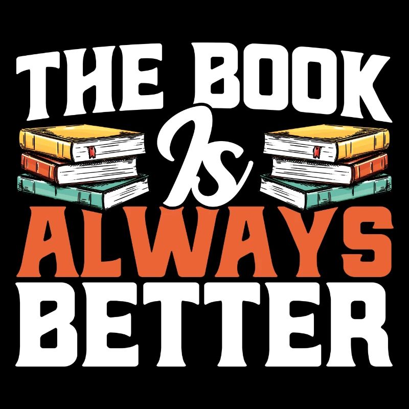 The book is always better Read Book Gift