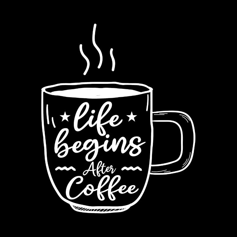 Das Leben beginnt nach dem Kaffee