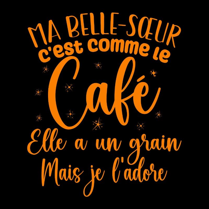 Ma belle-sœur c'est comme le café