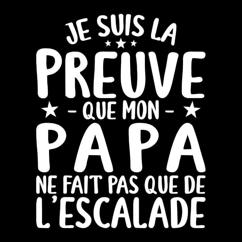 Preuve Que Papa Ne Fait Pas Que De L'escalade