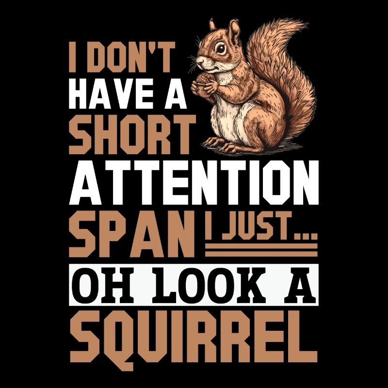 Squirrel Animal I Don't Have A Short Attention