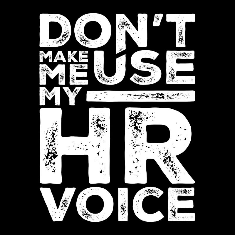Dont Make Me Use My HR Voice Funny Human Resources