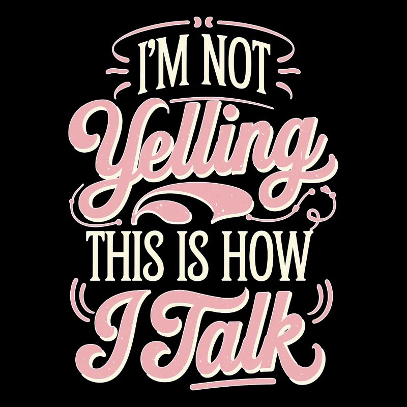 I'm Not Yelling This Is How I Talk 17
