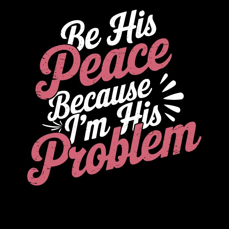 Be His Peace Because I'm His Problem 3