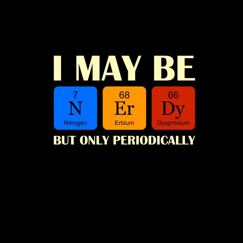 I may be Nerdy but only perdiodically
