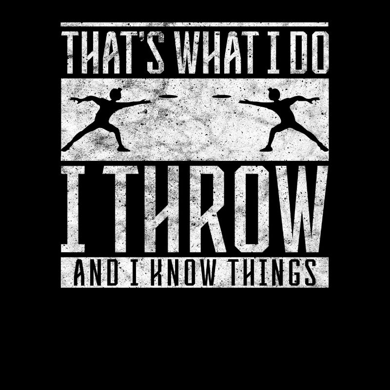 Diskus I do I throw and I know things Diskuswerfer