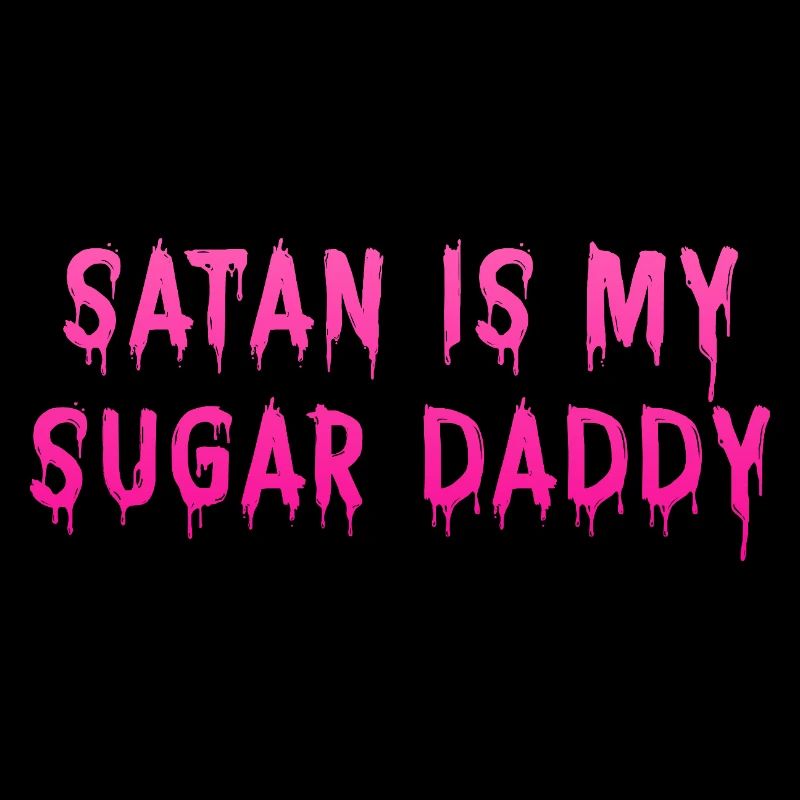 Satan is my sugar daddy