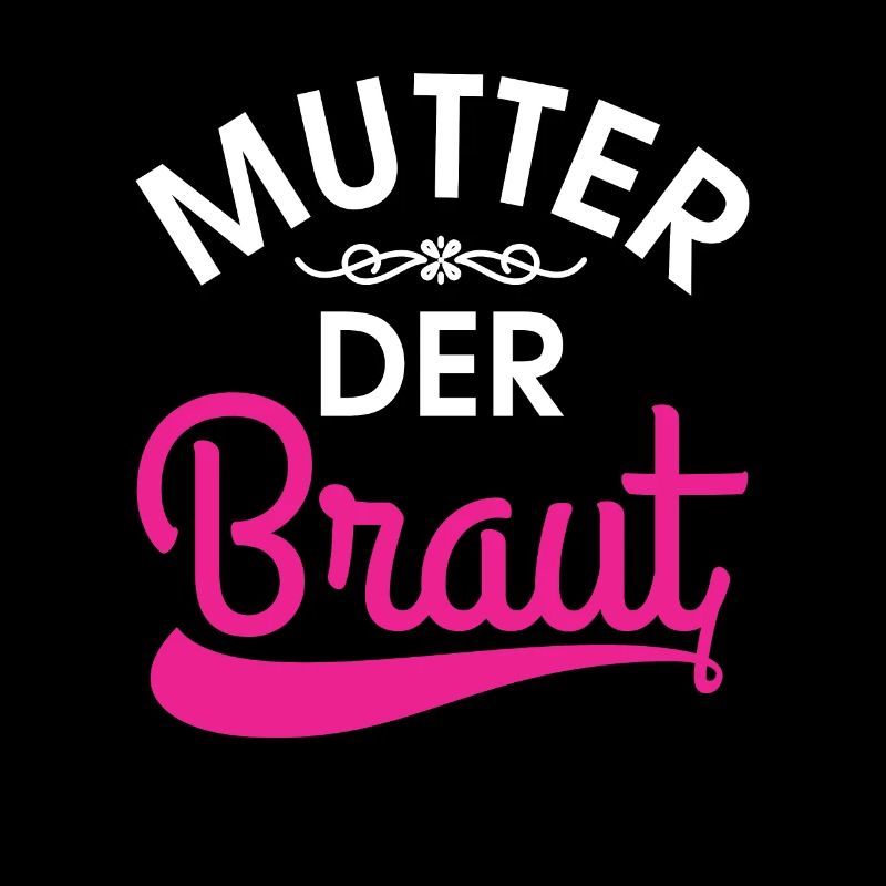 Mutter der Braut Brautmutter Hochzeit Polterabend