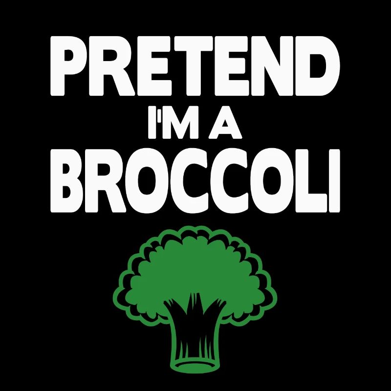 Pretend i'm a Broccoli