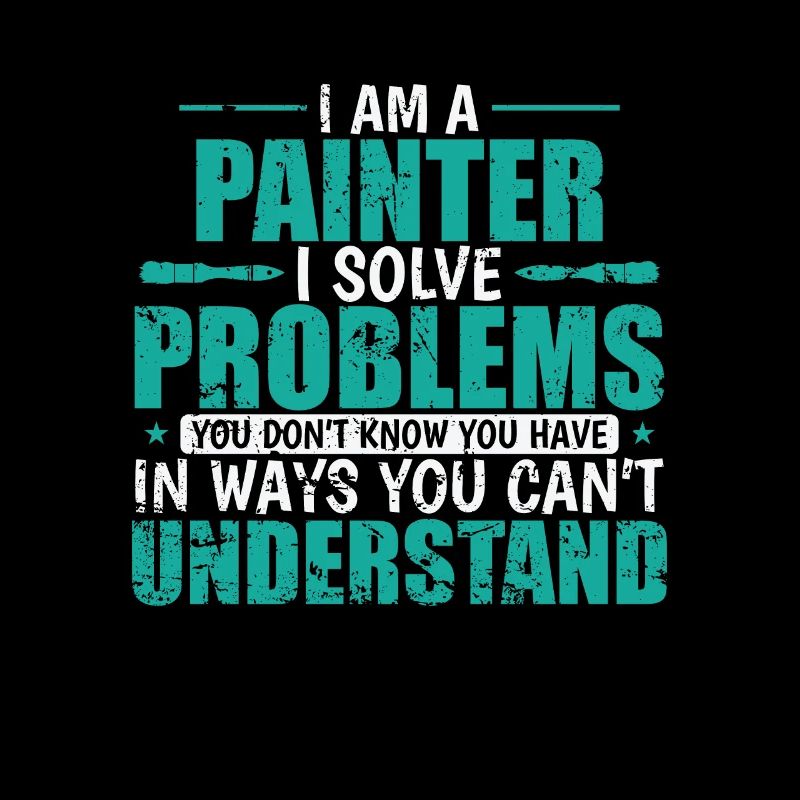 I am a Painter i solve Problems Beruf