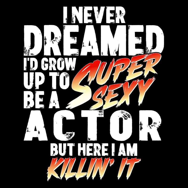 Super Sexy Actor Acting Gift