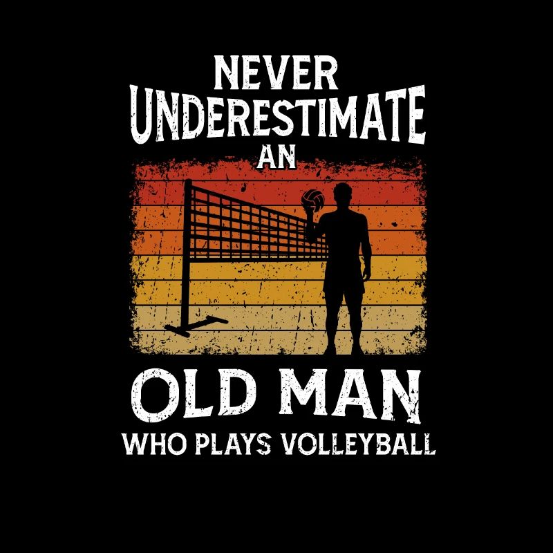 Never Underestimate An Old Man Plays Volleyball