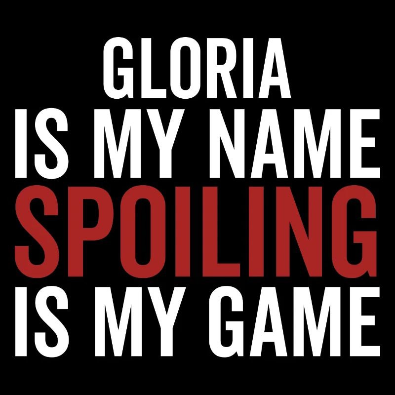 Gloria est mon nom Spoiling est mon jeu