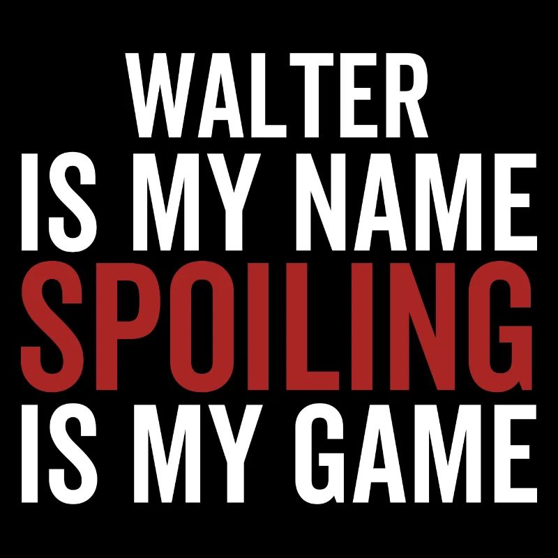 Walter est mon nom Spoiling est mon jeu