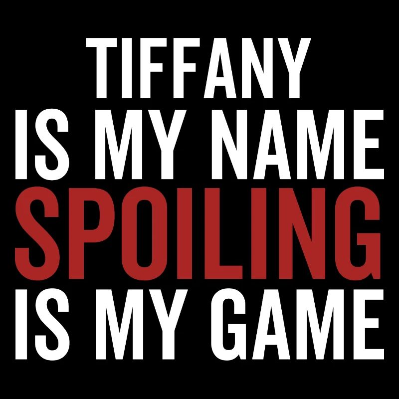 Tiffany est mon nom Spoiling est mon jeu