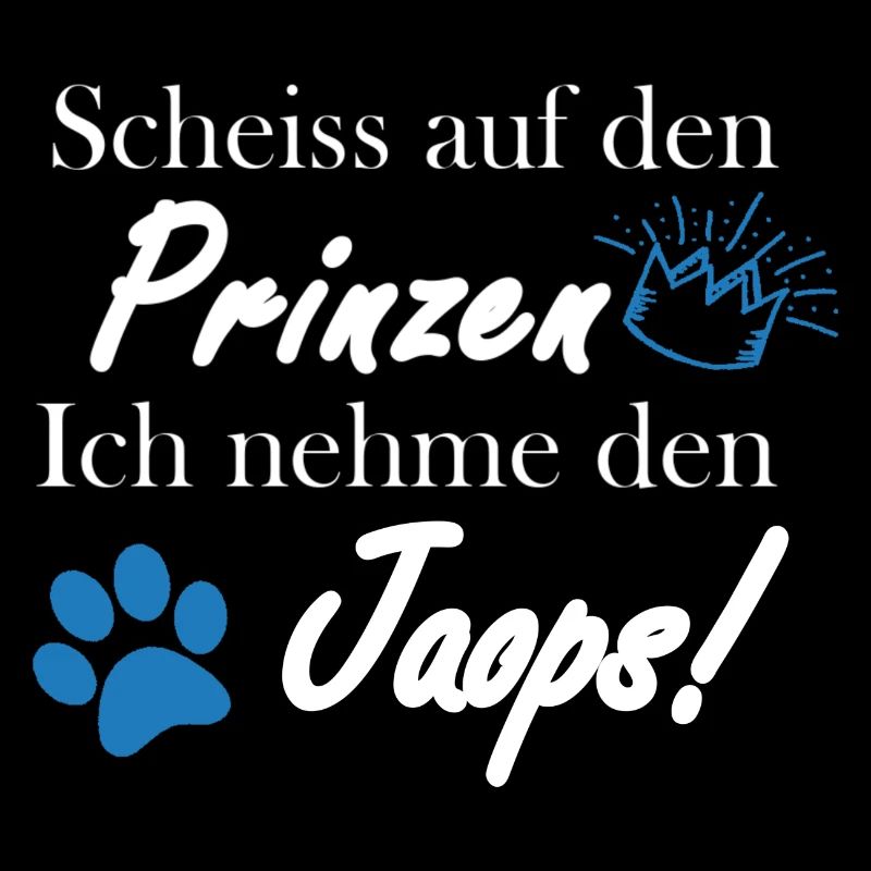 Scheiss auf den Prinzen, ich nehme den Jaops!