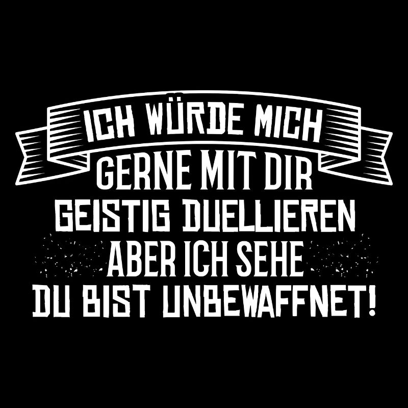 Geistiges Duell - Spruch Statement Fun Sarkasmus