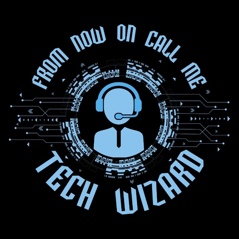 From Now On Call Me Tech Wizard Computer Tech Supp