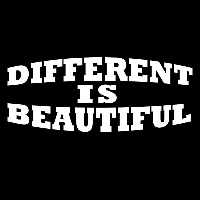 Different is beautiful Being different is wonderful