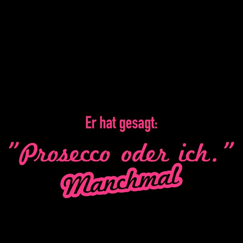 Prosecco oder ich