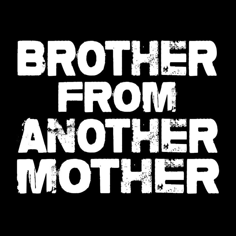 Bruder von einer anderen Mutter