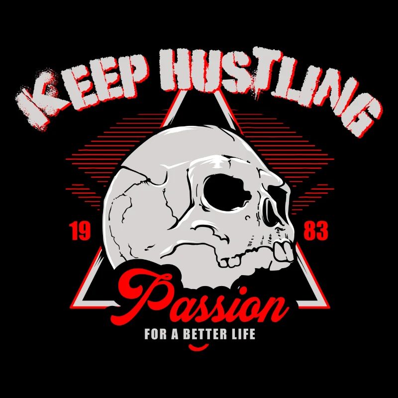 Keep Hustling - Passion - For a better Life