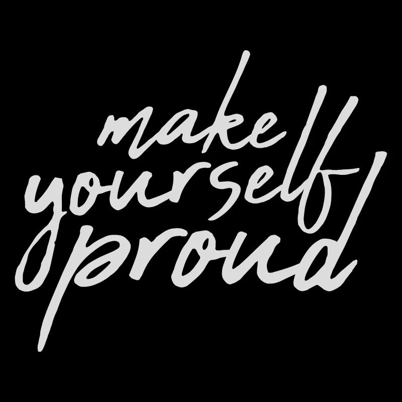 make yourself proud Zitat