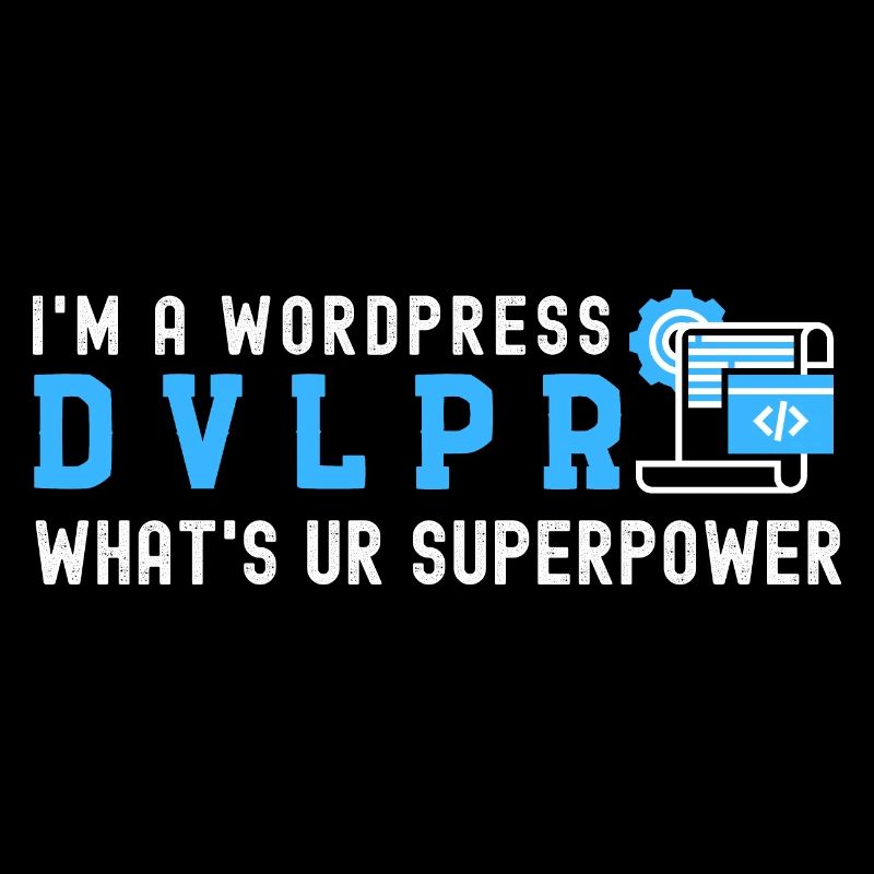 Ich bin ein WordPress DEVELOPER Was ist Ihre Supermacht