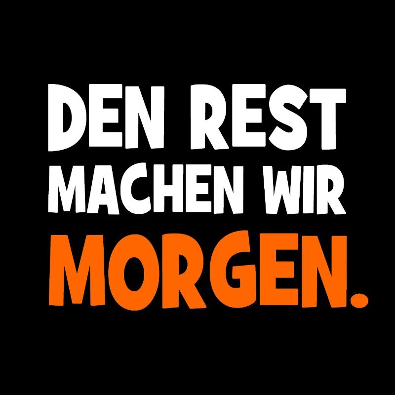 Den Rest machen wir Morgen - Handwerker Spruch