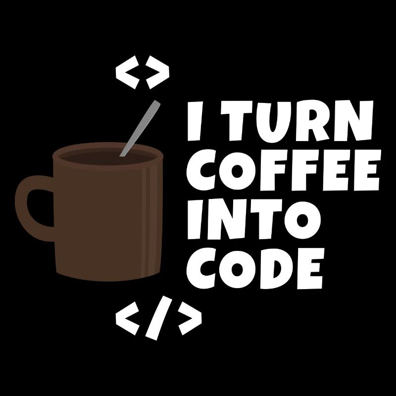 I turn coffee into code Programmierer Entwickler