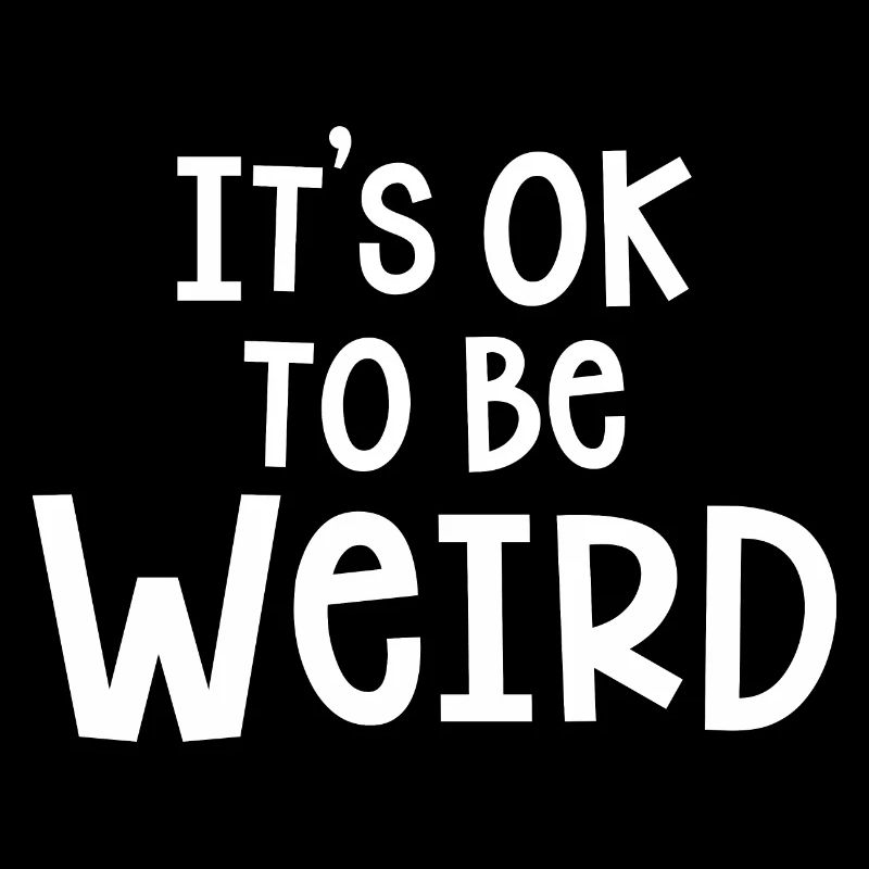 C’EST OK D’ÊTRE BIZARRE