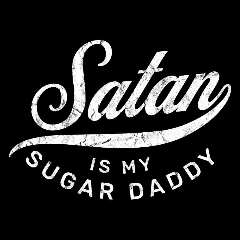 Satan est mon Sugar Daddy Ironie Sarcasme Dire