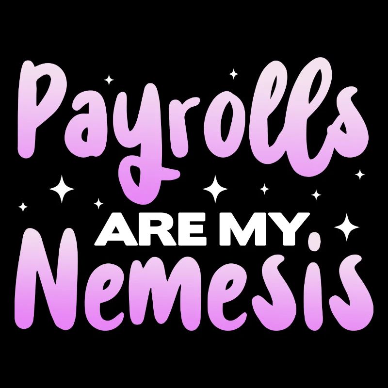 Payrolls are my Nemesis