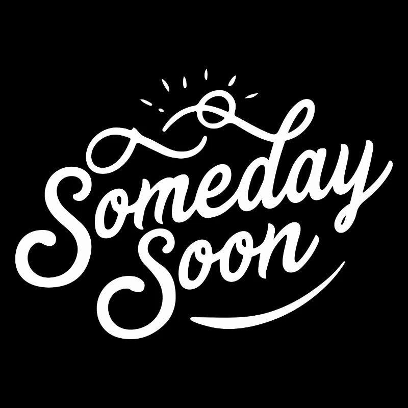 SOMEDAY SOON