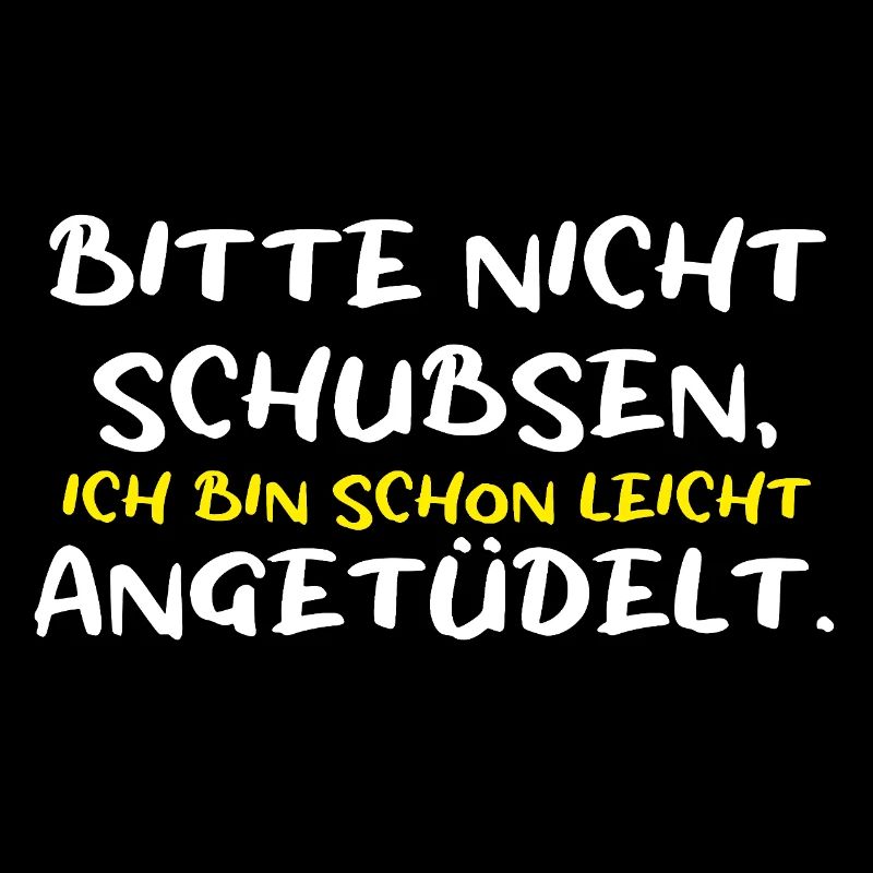 Bitte Nicht Schubsen Bin schon leicht angetüdelt