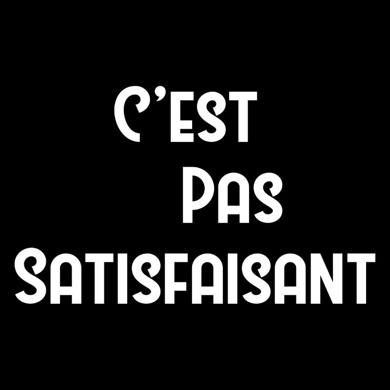 C’est pas satisfaisant humour
